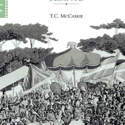 State and Society in Pre-Colonial Asante: 79 (African Studies)