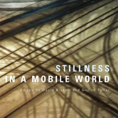 Stillness in a Mobile World (International Library of Sociology)