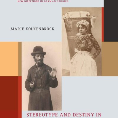 Stereotype and Destiny in Arthur Schnitzler’s Prose: Five Psycho-Sociological Readings (New Directions in German Studies)
