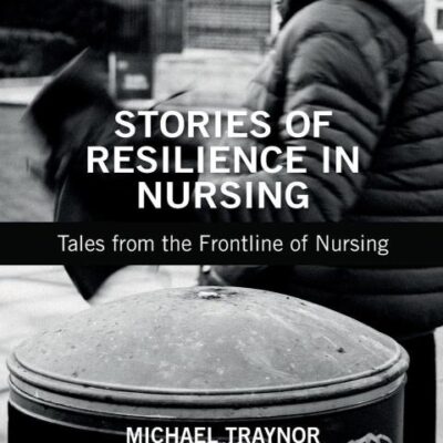 Stories of Resilience in Nursing: Tales fro the Frontline of Nursing: Tales from the Frontline of Nursing