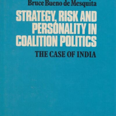 Strategy Risk and Personality in Coalition Politics: The Case of Hindu: The Case of India