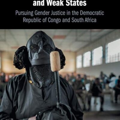 Strong NGOs and Weak States: Pursuing Gender Justice in the Democratic Republic of Congo and South Africa