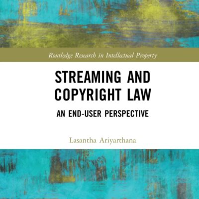 Streaming and Copyright Law: An end-user perspective (Routledge Research in Intellectual Property)