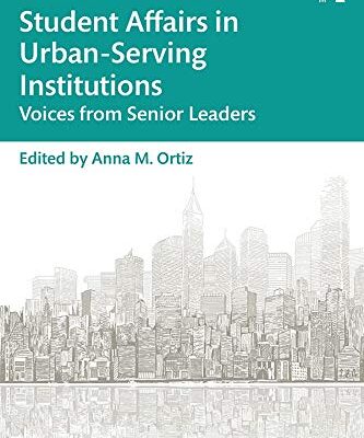 Student Affairs in Urban-Serving Institutions: Voices from Senior Leaders