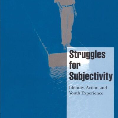 Struggles for Subjectivity: Identity Action and Youth Experience (Cambridge Cultural Social Studies)