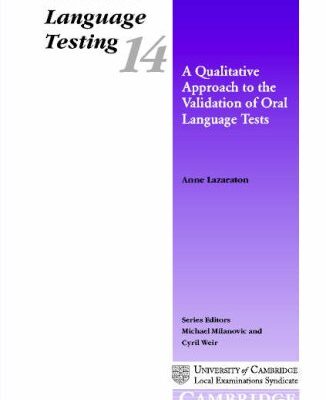 Studies in Language Testing: A Qualitative Approach to the Validation of Oral Language Tests