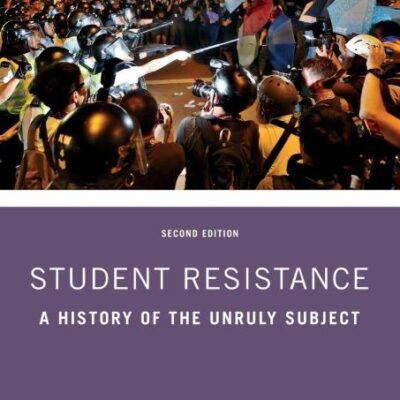 Student Resistance: A History of the Unruly Subject