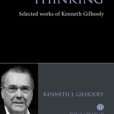 Studies of Thinking: Selected Works of Kenneth Gilhooly (World Library of Psychologists)