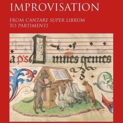 Studies in Historical Improvisation: From Cantare Super Librum to Partimenti
