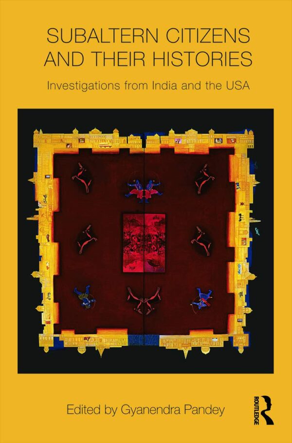 Subaltern Citizens and their Histories: Investigations from India and the USA