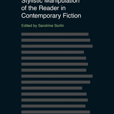 Stylistic Manipulation of the Reader in Contemporary Fiction (Advances in Stylistics)
