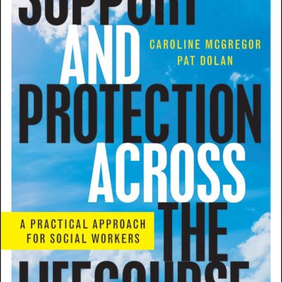 Support and Protection Across the Lifecourse: A Practical Approach for social Workers
