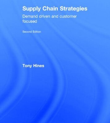 Supply Chain Strategies: Demand Driven and Customer Focused (Second Edition)