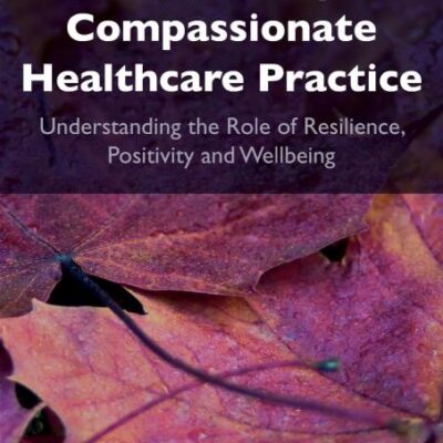 Supporting compassionate healthcare practice: Understanding the role of resilience
