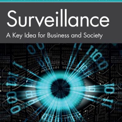 Surveillance: A Key Idea for Business and Society (Key Ideas in Business and Management)