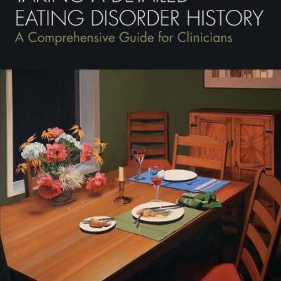 Taking a Detailed Eating Disorder History: A Comprehensive Guide for Clinicians