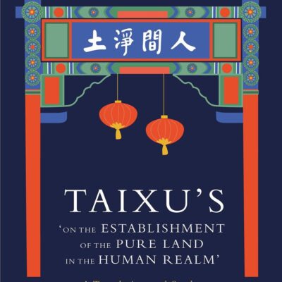 Taixu’s ‘On the Establishment of the Pure Land in the Human Realm’: A Translation and Study
