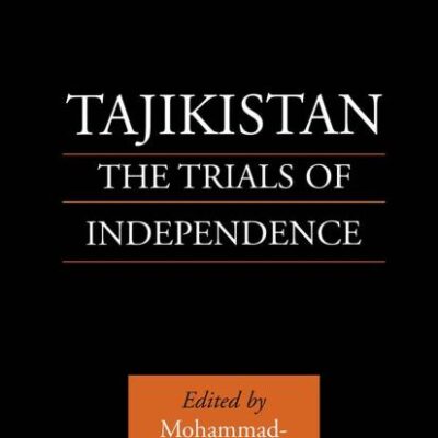 Tajikistan: The Trials of Independence (Central Asia Research Forum)