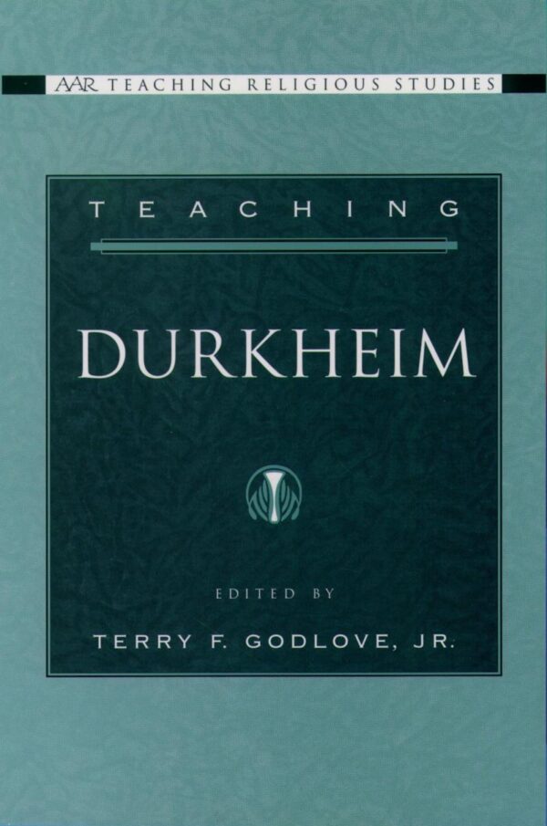 Teaching Durkheim (AAR Teaching Religious Studies)