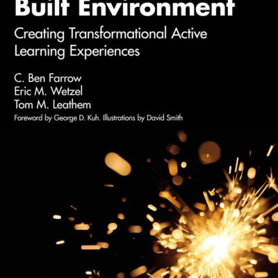 Teaching in the Built Environment: Creating Transformational Active Learning Experiences