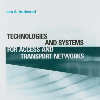 Technologies and Systems for Access and Transport Networks (Artech House Mobile Communications)