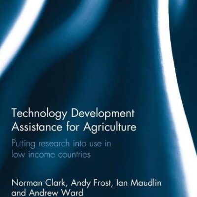 Technology Development Assistance for Agriculture: Putting Research into Use in Low Income Countries