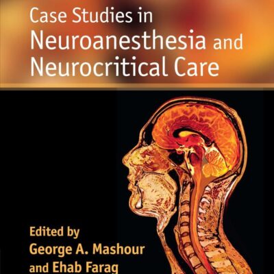 Case Studies in Neuroanesthesia and Neurocritical Care (Case Studies in Neurology)