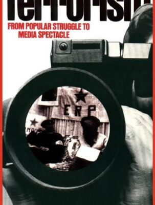 Terrorism from Popular Struggle to Media Spectacle