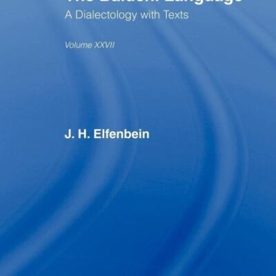 The Baluchi Language: A Dialectology with Texts Volume XXVII (Royal Asiatic Society Books)