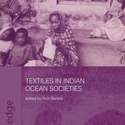 Textiles in Indian Ocean Societies (Routledge Indian Ocean Series)