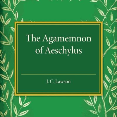 The Agamemnon of Aeschylus