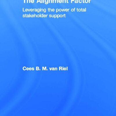 The Alignment Factor: Leveraging the Power of Total Stakeholder Support