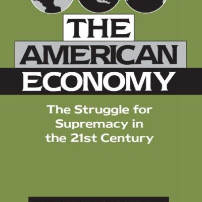The American Economy: The Struggle for Supremacy in the 21st Century (Cambridge Studies in Economic Policies and Institutions)