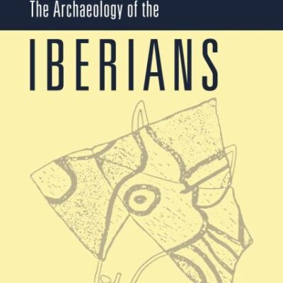 The Archaeology of the Iberians (New Studies in Archaeology)