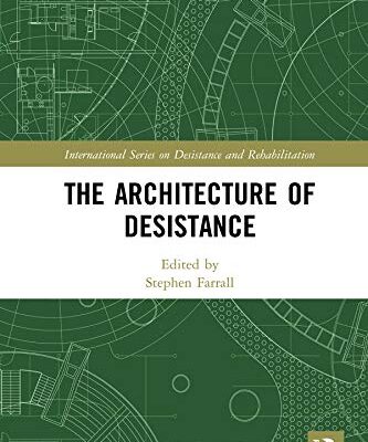 The Architecture of Desistance (International Series on Desistance and Rehabilitation)
