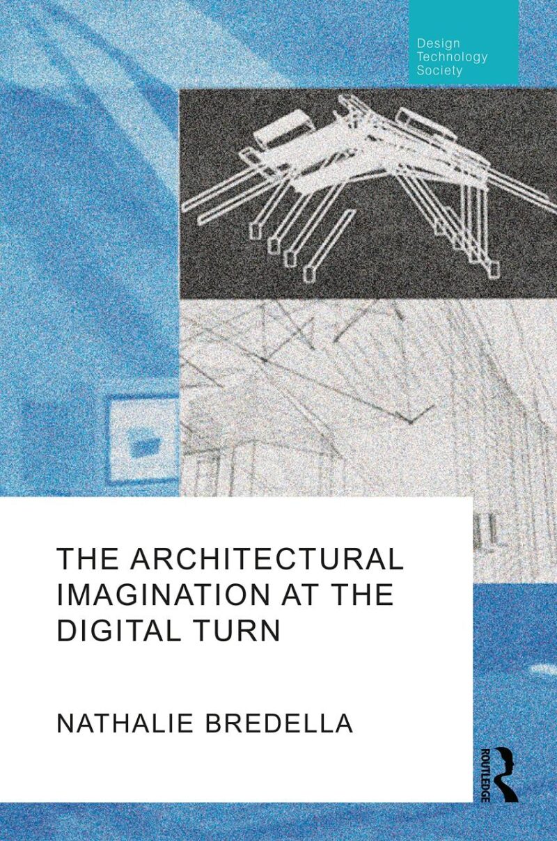 The Architectural Imagination at the Digital Turn (Routledge Research in Design
