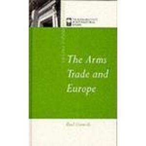 The Arms Trade and Europe (Chatham House Papers)
