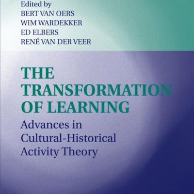 The Transformation of Learning: Advances in Cultural-Historical Activity Theory