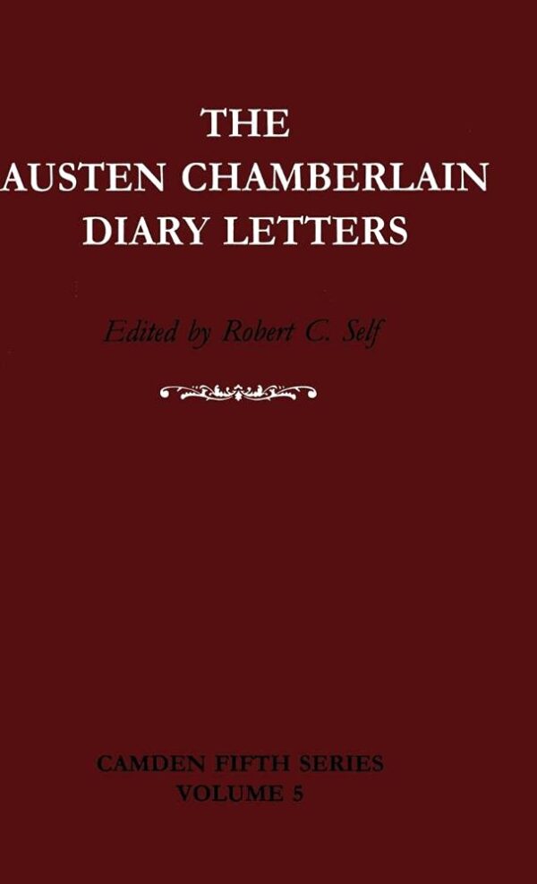 The Austen Chamberlain Diary Letters: The Correspondence of Sir Austen Chamberlain with his Sisters Hilda and Ida