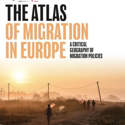 The Atlas of Migration in Europe: A Critical Geography of Migration Policies
