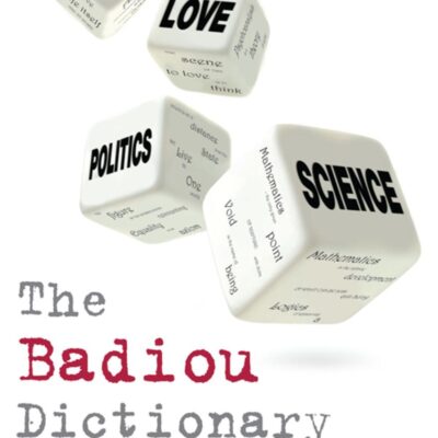The Badiou Dictionary (Philosophical Dictionaries)
