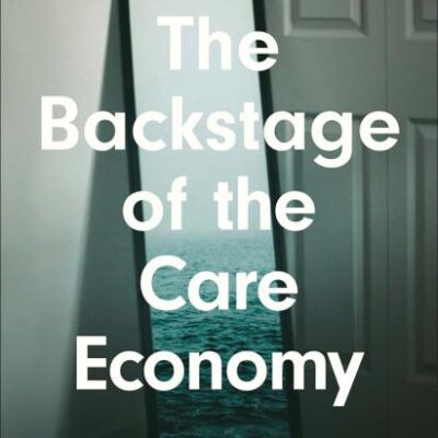The Backstage of the Care Economy: Transnational Perspectives on the Commercialisation of Care