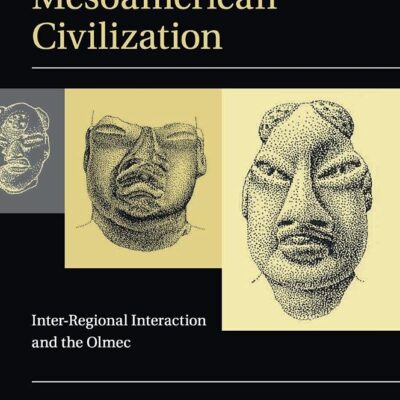The Beginnings of Mesoamerican Civilization: Inter-Regional Interaction and the Olmec