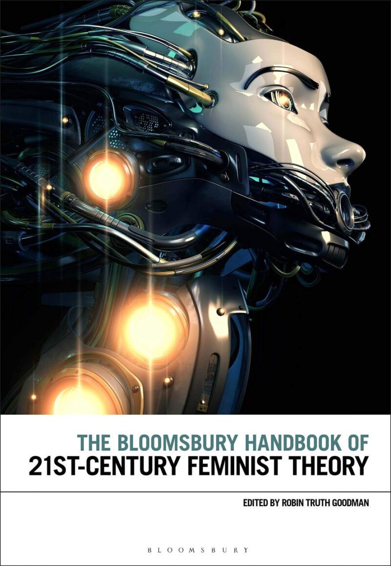 The Bloomsbury Handbook of 21st-Century Feminist Theory (Bloomsbury Handbooks)
