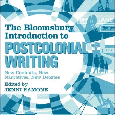 The Bloomsbury Introduction to Postcolonial Writing: New Contexts