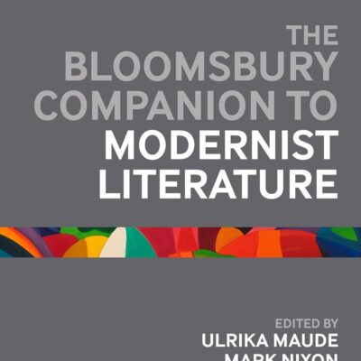 The Bloomsbury Companion to Modernist Literature (Bloomsbury Companions)