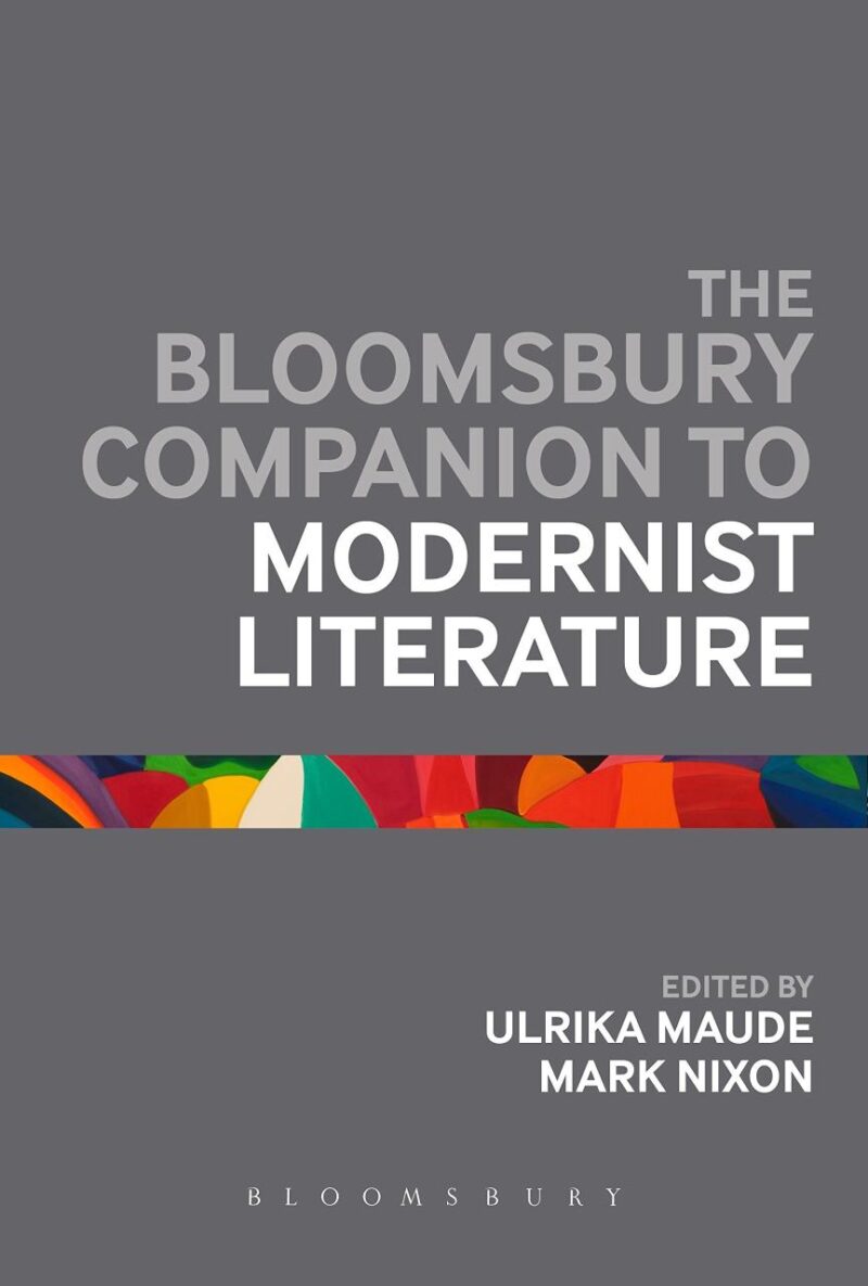 The Bloomsbury Companion to Modernist Literature (Bloomsbury Companions)