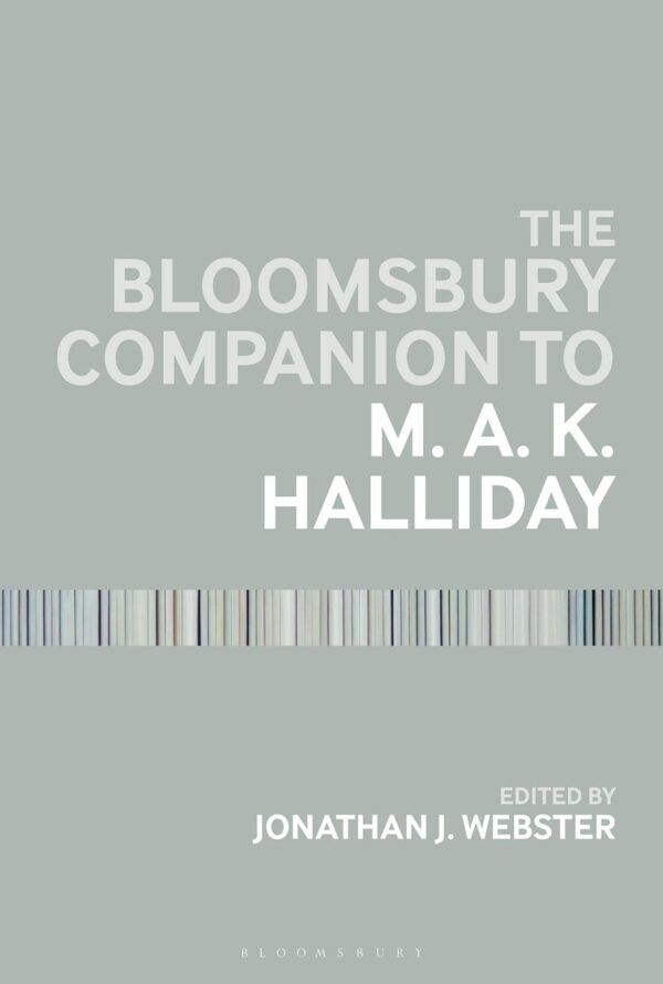The Bloomsbury Companion to M. A. K. Halliday (Bloomsbury Companions)
