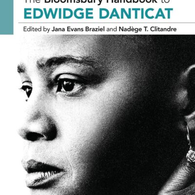The Bloomsbury Handbook to Edwidge Danticat (Bloomsbury Handbooks)
