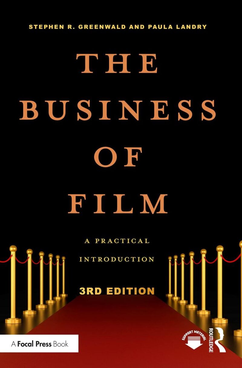 THE BUSINESS OF FILM: A Practical Introduction (American Film Market Presents)